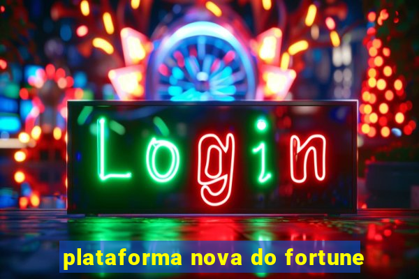 plataforma nova do fortune